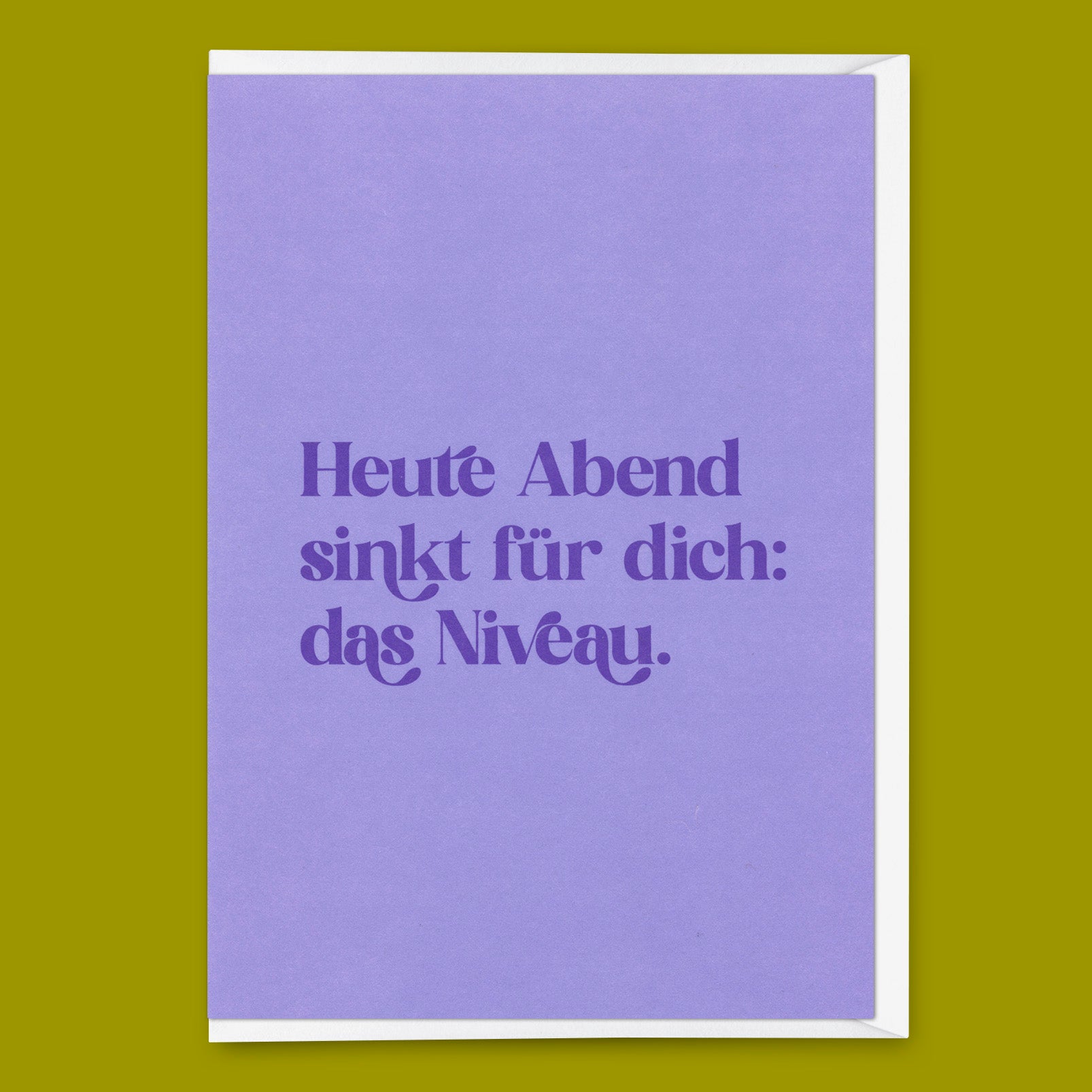 Grußkarte "Heute Abend sinkt für dich: das Niveau" | Lustige Klappkarte für jeden Anlass