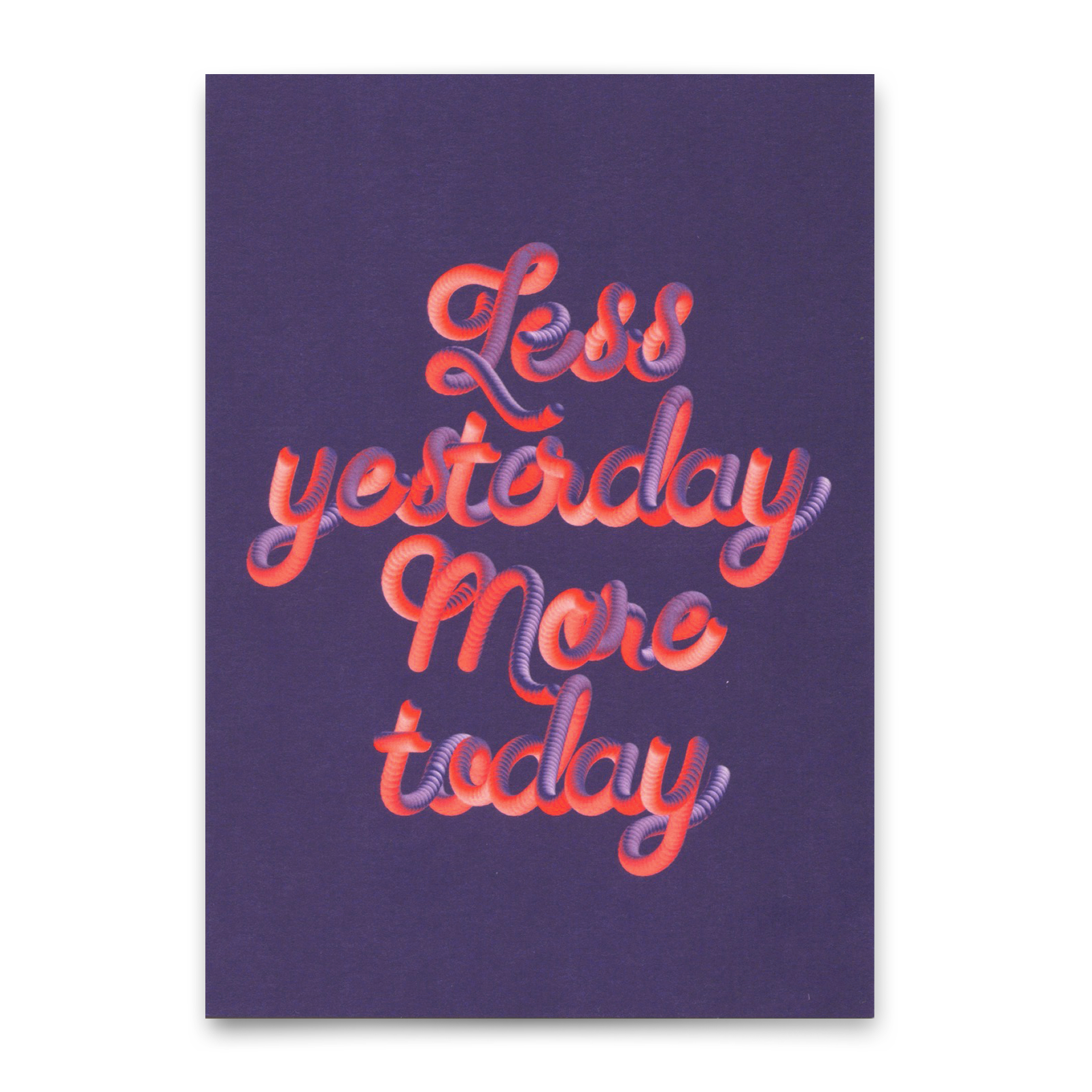 Postcard "Less yesterday, more today" | Unusual card with saying
