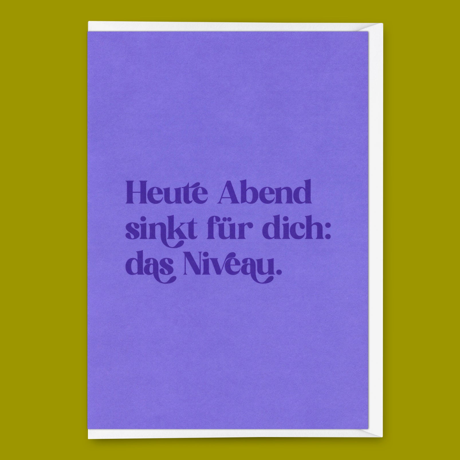 Grußkarte "Heute Abend sinkt für dich: das Niveau" | Lustige Klappkarte für jeden Anlass