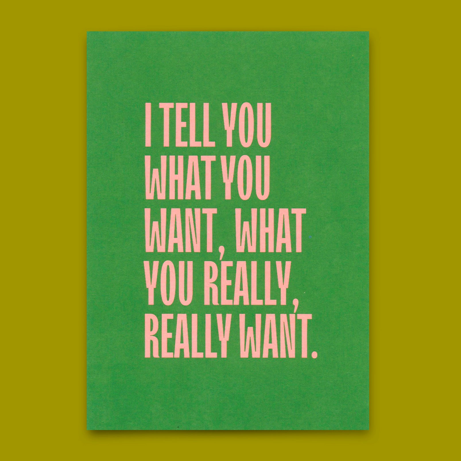Postkarte "I tell you what you want..." | Besondere Karte mit Spruch