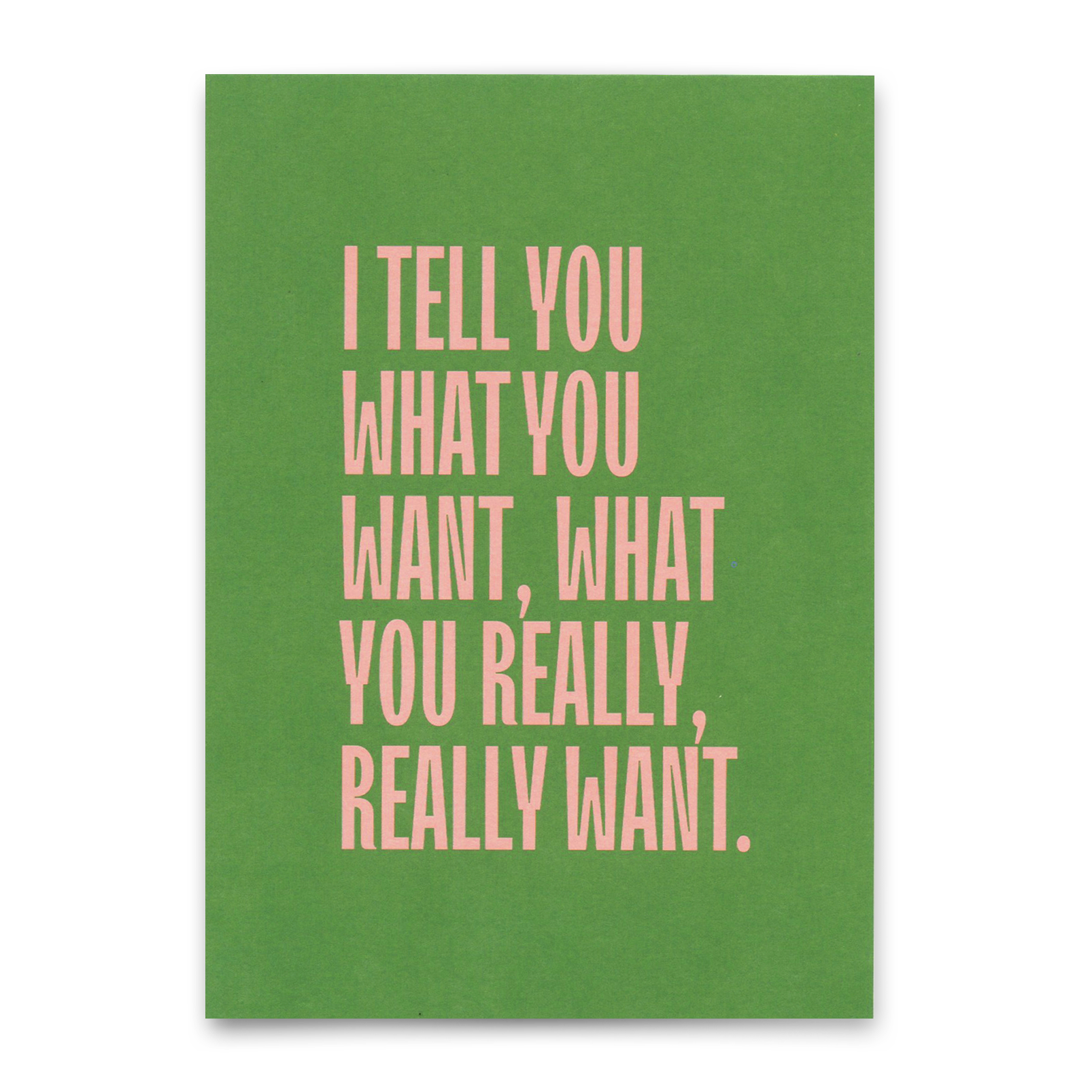 Postkarte "I tell you what you want..." | Besondere Karte mit Spruch